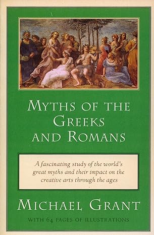 myths of the greeks and romans 1st edition michael grant 0452011620, 978-0452011625