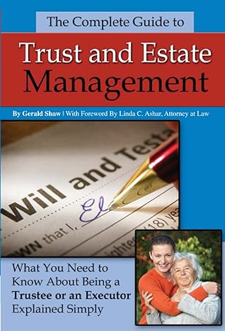 The Complete Guide To Trust And Estate Management What You Need To Know About Being A Trustee Or An Executor Explained Simply
