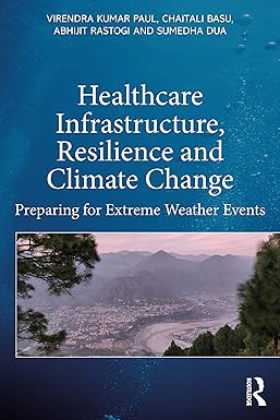healthcare infrastructure resilience and climate change preparing for extreme weather events 1st edition