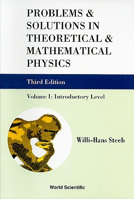 problems and solutions in theoretical and mathematical physics volume i  level 3rd edition willi hans steeb
