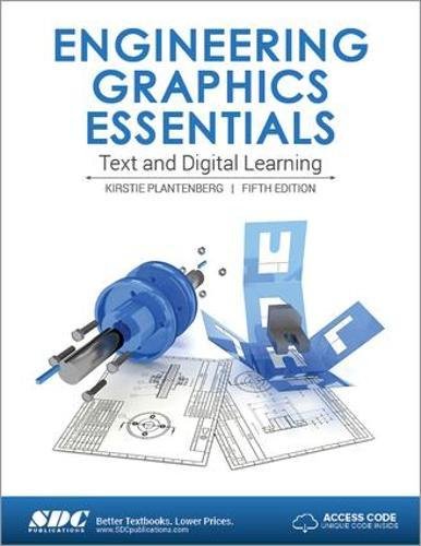 engineering graphics essentials text and digital learning 5th edition kirstie plantenburg 1630570524,