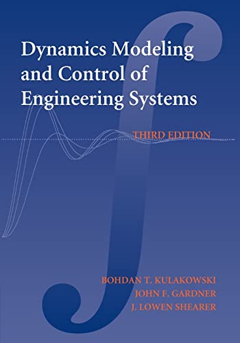 dynamic modeling and control of engineering systems 3rd edition bohdan t. kulakowski , john f. gardner , j.