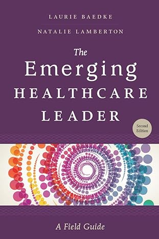 the emerging healthcare leader a field guide 2nd edition laurie baedke , natalie lamberton 1567939902,