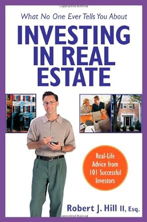 what no one ever tells you about investing in real estate real life advice from 101 successful investors 1st