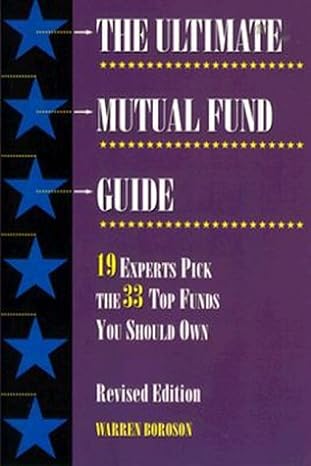 the ultimate mutual fund guide 19 experts pick the 33 top funds you should own 1st edition warren boroson