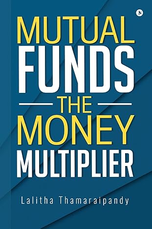 mutual funds the money multiplier 1st edition lalitha thamaraipandy 1946641197, 978-1946641199