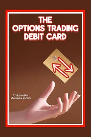 the options trading debit card create the best weekends of your life 1st edition joshua king 979-8867907365