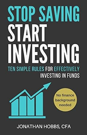 stop saving start investing ten simple rules for effectively investing in funds 1st edition jonathan hobbs