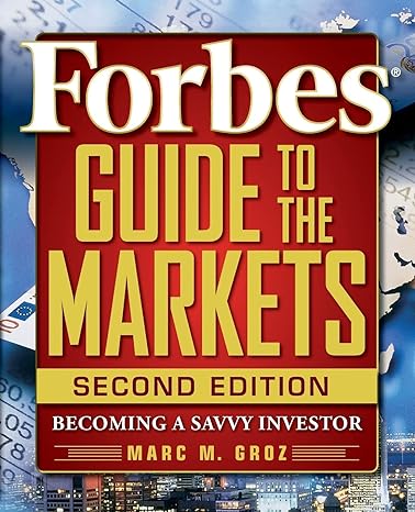 forbes guide to the markets becoming a savvy investor 2nd edition forbes llc ,marc m. groz 0470463384,