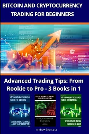 bitcoin and cryptocurrency trading for beginners advanced trading tips from rookie to pro 3 books in 1 1st