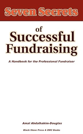 seven secrets of successful fundraising a handbook for both the professional and new fundraiser 1st edition