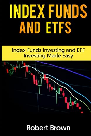 index funds and etfs index funds investing and etf investing made easy 1st edition robert brown 979-8419658486