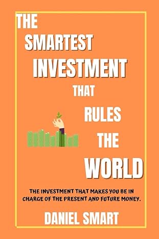 the smartest investment that rules the world the investment that makes you be in charge of the present and