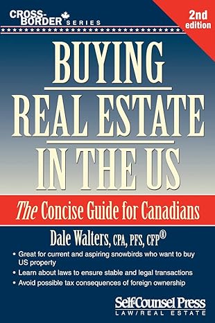 buying real estate in the u s the concise guide for canadians 2nd edition dale walters 1770402586,
