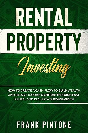 rental property investing how to create a cash flow to build wealth and passive income overtime through fast