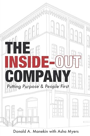 the inside out company putting purpose and people first 1st edition donald a manekin ,asha myers 1627203192,