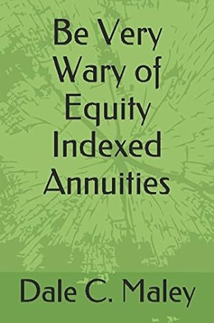 be very wary of equity indexed annuities 1st edition dale c. maley 1520260253, 978-1520260259