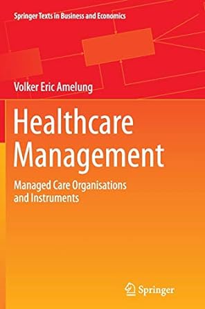 healthcare management managed care organisations and instruments 1st edition volker eric amelung 3662524597,