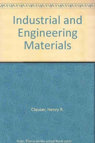 industrial and engineering materials 1st edition henry r. clauser 0070112851, 9780070112858