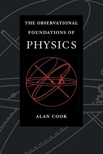 the observational foundations of physics 1st edition sir alan h. cook 0521455979, 9780521455978