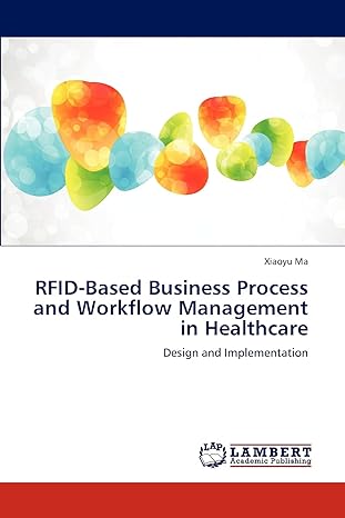 rfid based business process and workflow management in healthcare design and implementation 1st edition