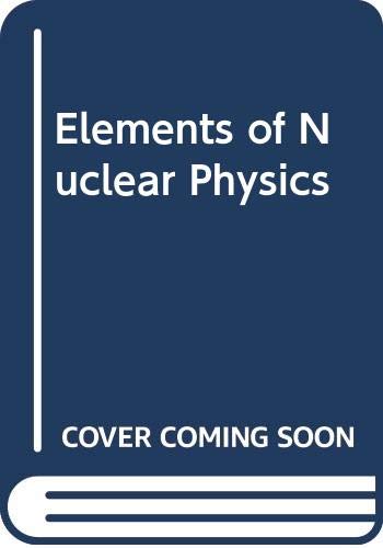 elements of nuclear physics 1st edition w.e. meyerhof 0071002219, 9780071002219