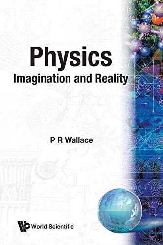 physics imagination and reality 1st edition p r wallace 997150930x, 9789971509309