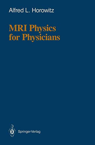 mri physics for physicians 1989 edition a. l. horowitz, alfred l. horowitz 0387969047, 9780387969046