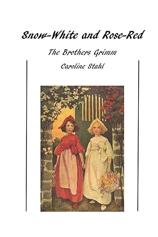 snow white and rose red classic tales 1st edition brothers grimm, caroline stahl, mrs h. b. paull 1522955216,