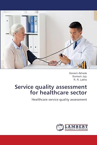 service quality assessment for healthcare sector healthcare service quality assessment 1st edition ganesh