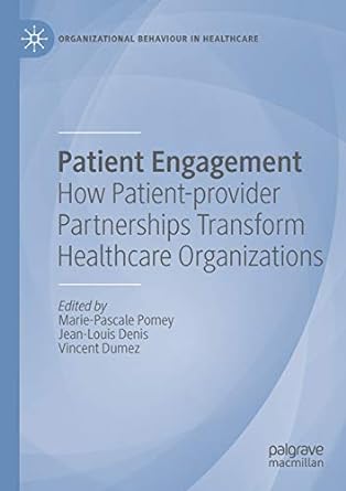 patient engagement how patient provider partnerships transform healthcare organizations 1st edition