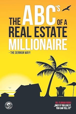 the abcs of a real estate millionaire the german way 1st edition florian roski 3981788842, 978-3981788846