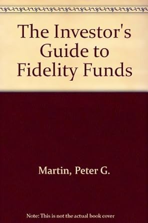 the investors guide to fidelity funds 1st edition peter g. martin ,byron b. mccann 0471622583, 978-0471622581