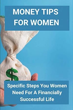 money tips for women specific steps you women need for a financially successful life 1st edition jayson droke