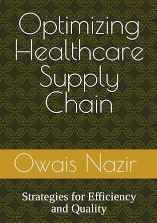 optimizing healthcare supply chain strategies for efficiency and quality 1st edition owais nazir edition