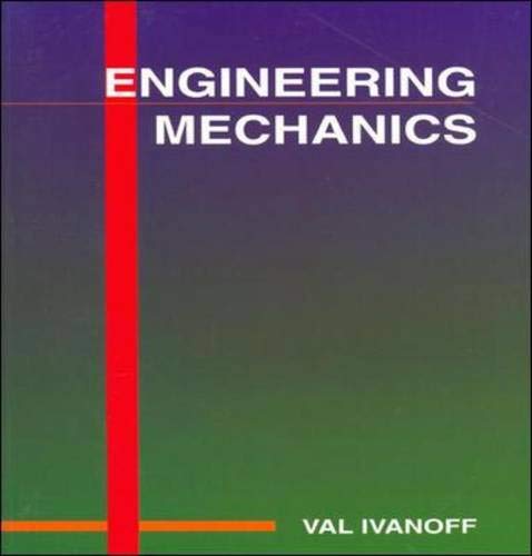 engineering mechanics 1st edition val ivanoff 0074702394, 9780074702390
