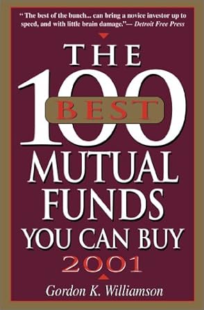 the 100 best mutual funds you can buy 2001 1st edition gordon k williamson 1580624243, 978-1580624244