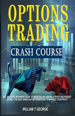 options trading crash course the complete beginners guide to investing and making a profit and passive income