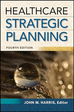 healthcare strategic planning 4th edition john harris 156793899x, 978-1567938999