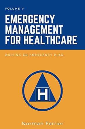 emergency management for healthcare writing an emergency plan 1st edition norman ferrier 1637424116,