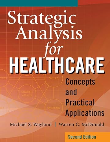 strategic analysis for healthcare concepts and practical applications 2nd edition warren g. mcdonald phd