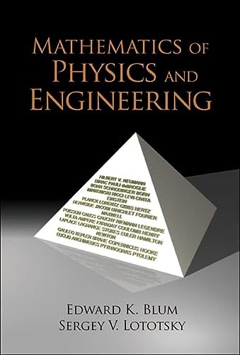 mathematics of physics and engineering 1st edition edward k blum, sergey v lototsky 981256621x, 9789812566218