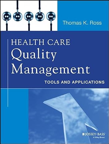 health care quality management tools and applications 1st edition thomas k. ross 1118505530, 978-1118505533