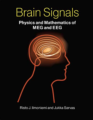 brain signals physics and mathematics of meg and eeg 1st edition risto j. ilmoniemi, jukka sarvas 0262039826,