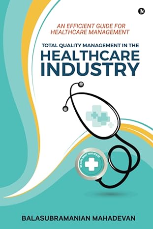 total quality management in the healthcare industry an efficient guide for healthcare management 1st edition