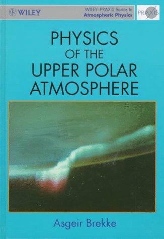 physics of the upper polar atmosphere 1st edition asgeir brekke 0471960187, 9780471960188