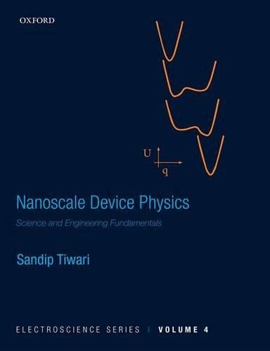 nanoscale device physics science and engineering fundamentals volume 4 1st edition sandip tiwari 0198759878,