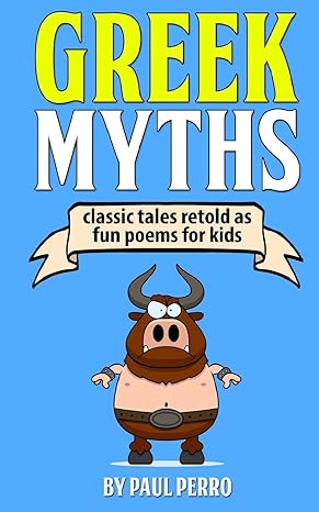 greek myths classic tales retold as fun poems for kids 1st edition paul perro 1497453895, 978-1497453890
