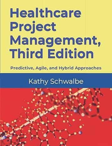healthcare project management  predictive agile and hybrid approaches 1st edition kathy schwalbe b09hj2pfbw,
