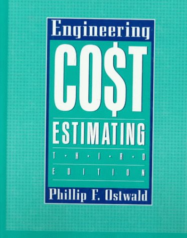 engineering cost estimating 3rd edition phillip f. ostwald 0132766272, 9780132766272